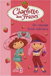Livrenpoche : Charlotte aux fraises Tome XIII : Un voyage fraisi-fabuleux - Collectif - Livre