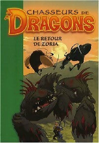 Livrenpoche : Chasseurs de dragons Tome VIII : Le retour de Zoria - Collectif - Livre