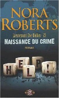 Lieutenant Eve Dallas Tome XXIII : Naissance du crime - Nora Roberts - Livre