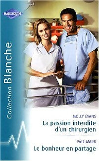 Livrenpoche : La passion interdite d'un chirurgien / Le bonheur en partage - Molly Evans, Patt Marr - Livre