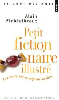 Petit fictionnaire illustré - Alain Finkielkraut -  Points - Livre