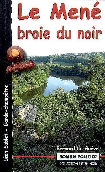 Le Mené broie du noir - Bernard Le Guevel - Livre