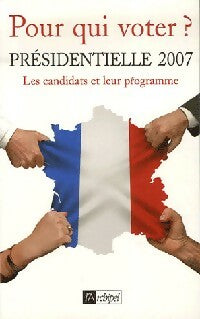 Livrenpoche : Pour qui voter ? - Présidentielle 2007 - Claude Perrotin - Livre