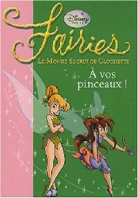 Livrenpoche : Fairies Tome IV : A vos pinceaux - Walt Disney - Livre