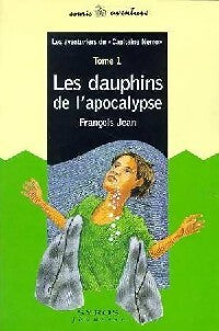 Livrenpoche : Les aventuriers du Capitaine Nemo tome I : Les dauphins de l'apocalypse - François Jean - Livre
