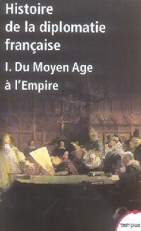 Histoire de la diplomatie française Tome I - Philippe Contamine, Lucien Bély, Françoise Autrand - Livre