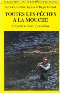 Livrenpoche : Toutes les pêches à la mouche - Tajana Gérard, Régis Gérard, Bernard Breton - Livre