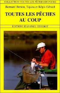 Livrenpoche : Toutes les pêches au coup - Tajana Gérard, Régis Gérard, Bernard Breton - Livre