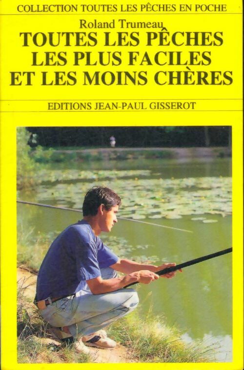 Livrenpoche : Toutes les pêches les plus faciles et les moins chères - Roland Trumeau - Livre