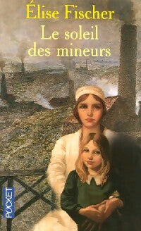 Livrenpoche : Le soleil des mineurs - Elise Fischer - Livre