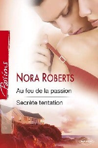 Livrenpoche : Au feu de la passion / Secrète tentation - Nora Roberts - Livre