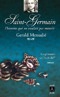 Livrenpoche : Saint Germain l'homme qui ne voulait pas mourir Tome II : Les puissances de l'invisible - Gérald Messadié - Livre