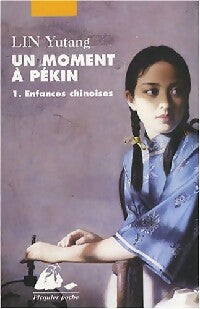 Livrenpoche : Un moment à Pékin Tome I : Enfances chinoises - Yutang Lin - Livre