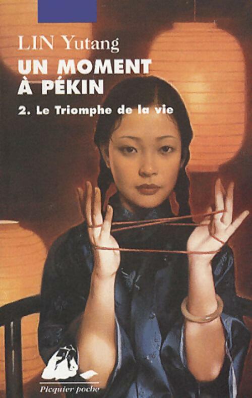 Livrenpoche : Un moment à Pékin Tome II : Le triomphe de la vie - Yutang Lin - Livre