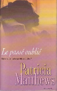 Livrenpoche : Le passé oublié - Patricia Matthews - Livre