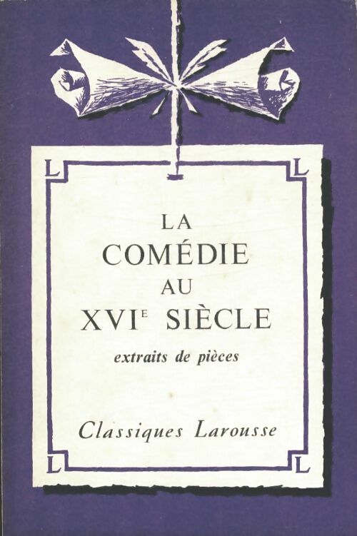 Livrenpoche : La comédie au XVIe siècle (extraits de pièces) - Inconnu - Livre
