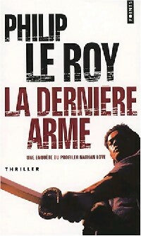 Livrenpoche : La dernière arme - Philippe Le Roy - Livre