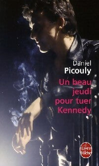 Livrenpoche : Un beau jeudi pour tuer Kennedy - Daniel Picouly - Livre