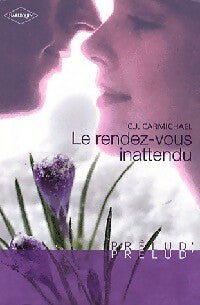 Livrenpoche : Le rendez-vous inattendu - C.J. Carmichael - Livre