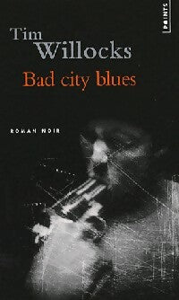 Livrenpoche : Bad City Blues - Tim Willocks - Livre
