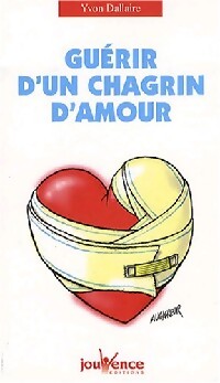 Guérir d'un chagrin d'amour - Yvon Dallaire - Livre