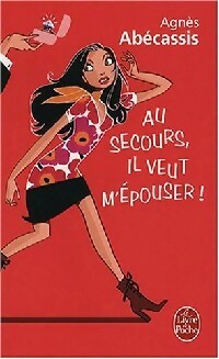 Livrenpoche : Au secours, il veut m'épouser ! - Agnès Abécassis - Livre