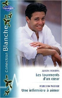Livrenpoche : Les tourments d'un coeur / Une infirmière à aimer - Meredith Webber, Alison Roberts - Livre