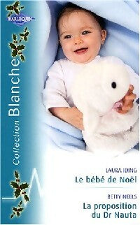 Livrenpoche : Le bébé de Noël / La proposition du Dr Nauta - Betty Neels, Laura Iding - Livre