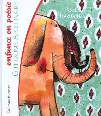 Petit bestiaire - Guillaume Apollinaire -  Enfance en poésie - Livre