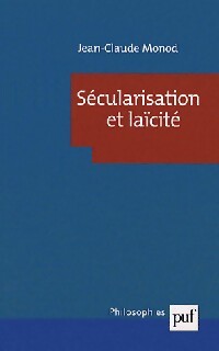 Sécularisation et laïcité - Jean-Claude Monod - Livre