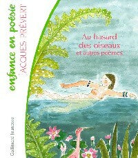 Au hasard des oiseaux... Et autres poèmes - Jacques Prévert -  Enfance en poésie - Livre