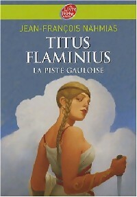 Livrenpoche : Titus Flaminus Tome IV : La piste gauloise - Jean-François Nahmias - Livre