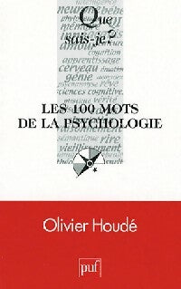 Livrenpoche : Les 100 mots de la psychologie - Olivier Houdé - Livre