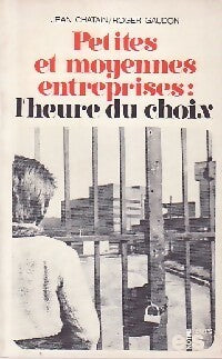 Livrenpoche : Petites et moyennes entreprises : l'heure du choix - J. Chatain, Roger Gaudon - Livre