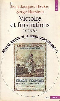 Livrenpoche : Nouvelle histoire de la France contemporaine Tome XII : Victoire et frustrations (1914-1929) - Serge Berstein, Jean-Jacques Becker - Livre
