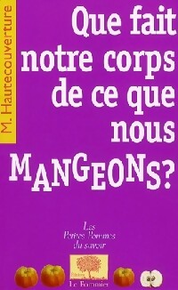 Que fait notre corps de ce que nous mangeons ? - Michel Hautecouverture - Livre
