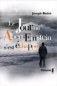 Livrenpoche : Le jour où Albert Einstein s'est échappé - Joseph Bialot - Livre