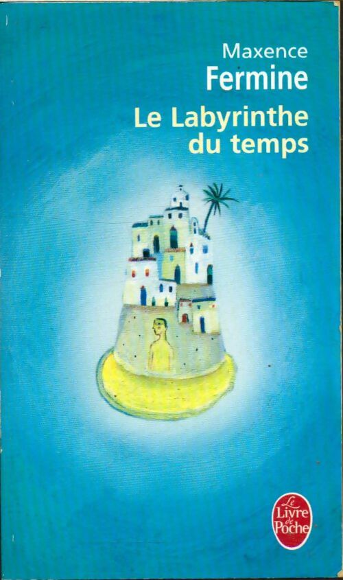 Livrenpoche : Le labyrinthe du temps - Maxence Fermine - Livre