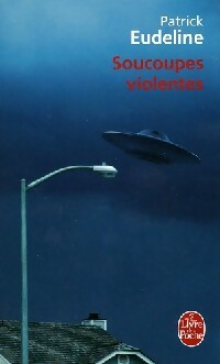 Livrenpoche : Soucoupes violentes - Patrick Eudeline - Livre