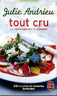 Tout cru. La cuisine sans four ni casserole ! - Julie Andrieu - Livre
