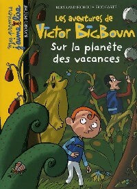 Livrenpoche : Les aventures de Victor Bigboum Tome V : Victor Bigboum sur la planète des vacances - Bertrand Fichou - Livre