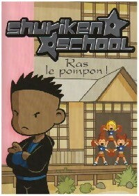Livrenpoche : Shuriken school Tome VI : Ras le pompon - Collectif - Livre