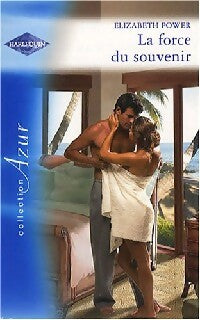 La force du souvenir - Elizabeth Power - Livre