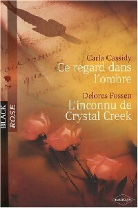 Livrenpoche : Ce regard dans l'ombre / L'inconnu de Crystal Creek - Carla Cassidy, Delores Fossen - Livre