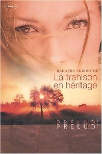 La trahison en héritage - Barbara McMahon - Livre