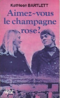 Livrenpoche : Aimez-vous le champagne rose ? - Kathleen Bartlett - Livre
