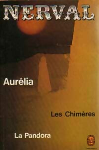 Aurélia / Lettres à Jenny Colon / La Pandora / Les Chimères - Gérard De Nerval -  Le Livre de Poche - Livre