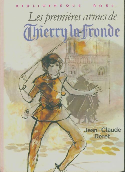 Les premières armes de Thierry la Fronde - Jean-Claude Deret -  Bibliothèque rose (3ème série) - Livre