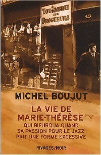 La vie de Marie-Thérèse bifurqua quand sa passion pour le jazz prit une forme excessive - Michel Boujut - Livre