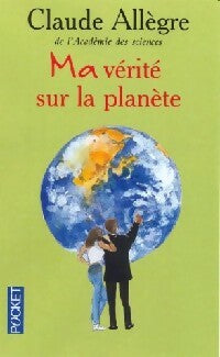 Livrenpoche : Ma vérité sur la planète - Claude Allègre - Livre